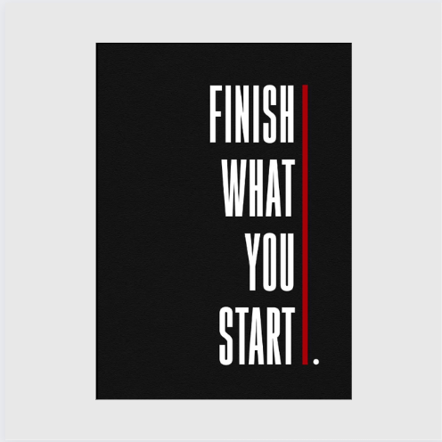 Finish What You Started!